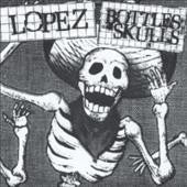 LOPEZ/ BOTTLES & SKULLS SPLIT 7” VINYL